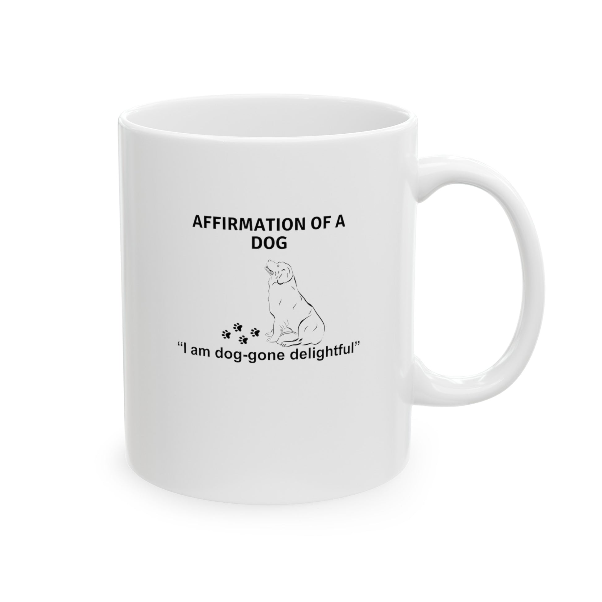 Affirmation of a dog mug white 11oz