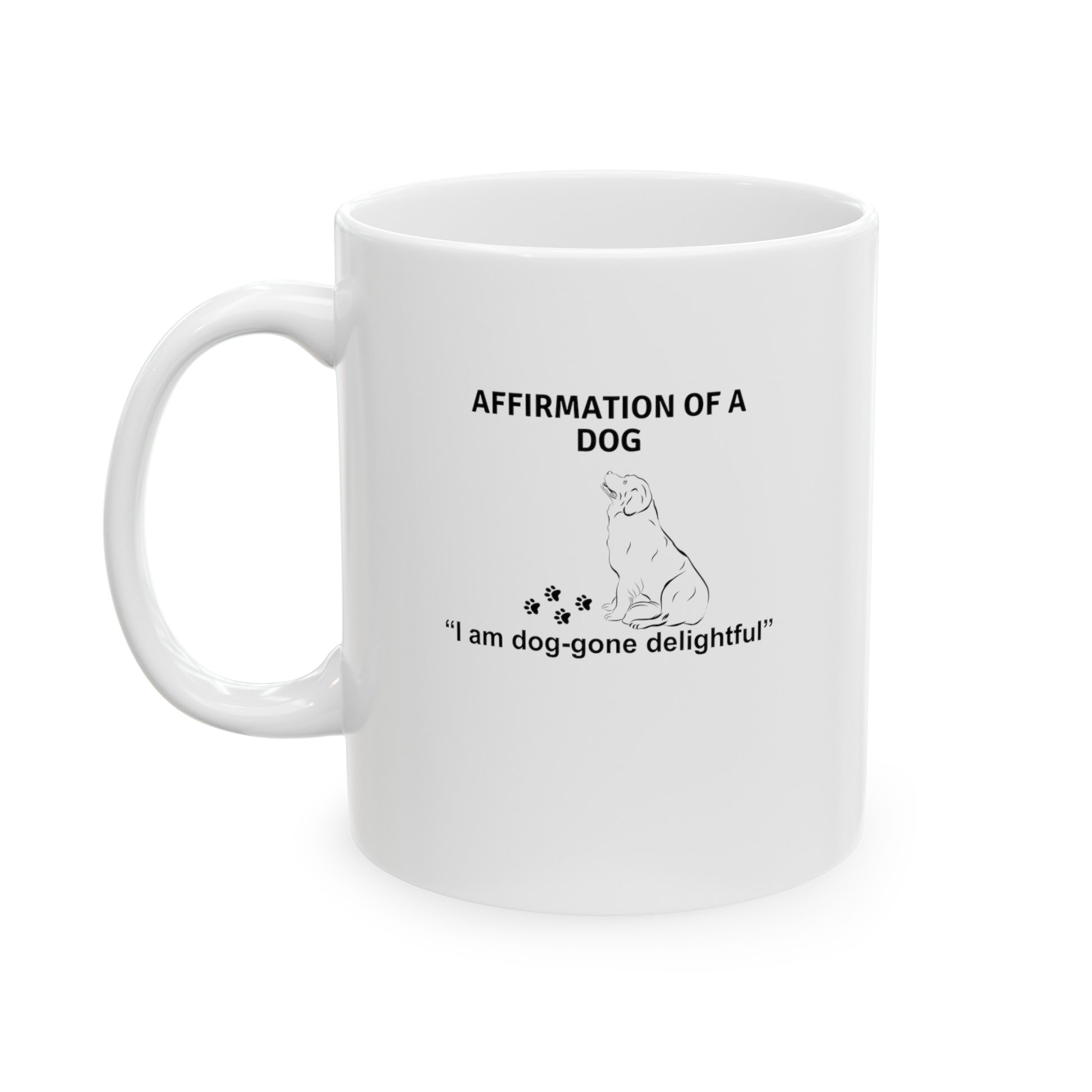 Affirmation of a dog mug white 11oz