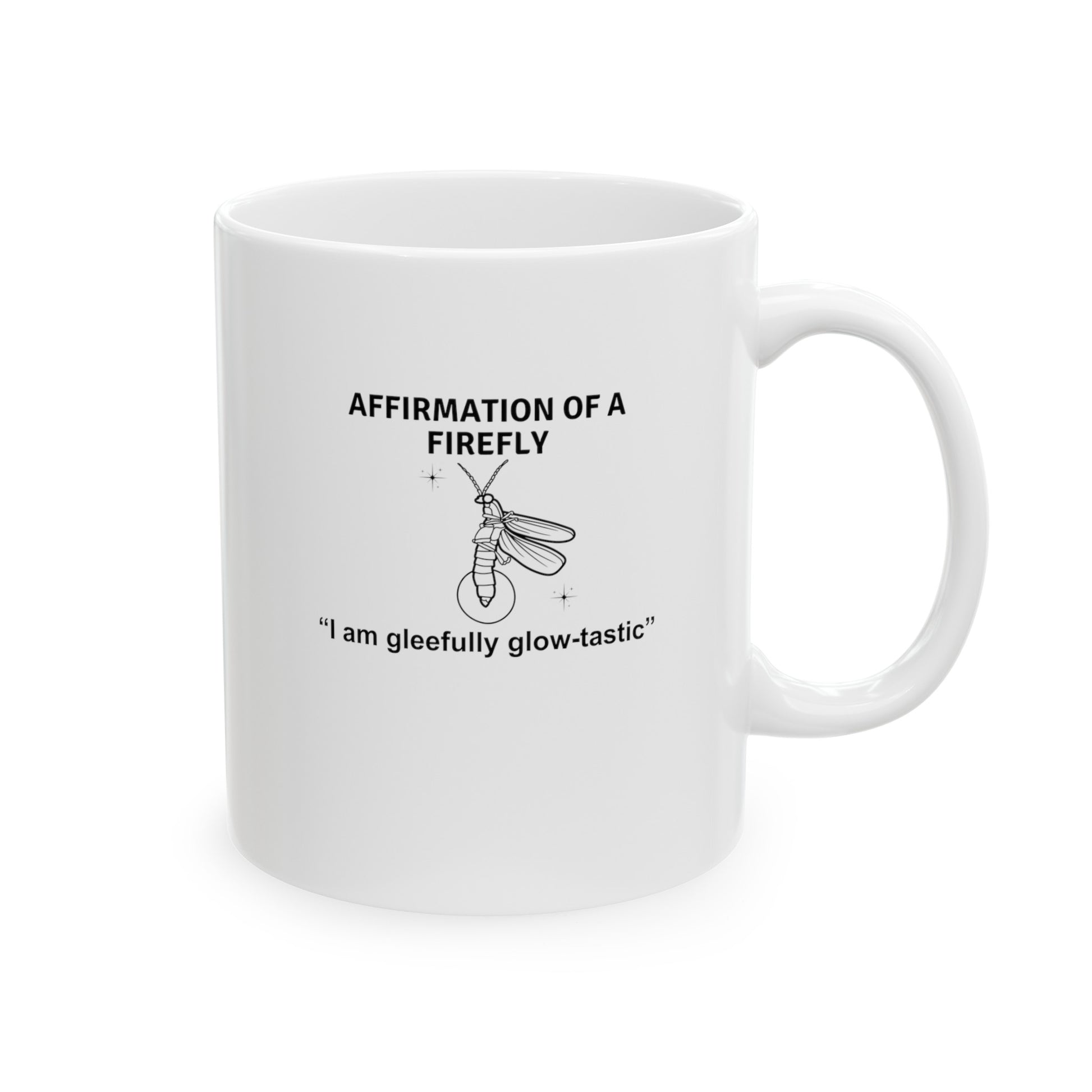 Affirmation of a firefly mug white 11oz