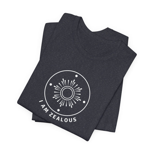 I Am Zealous Affirmation T-shirt