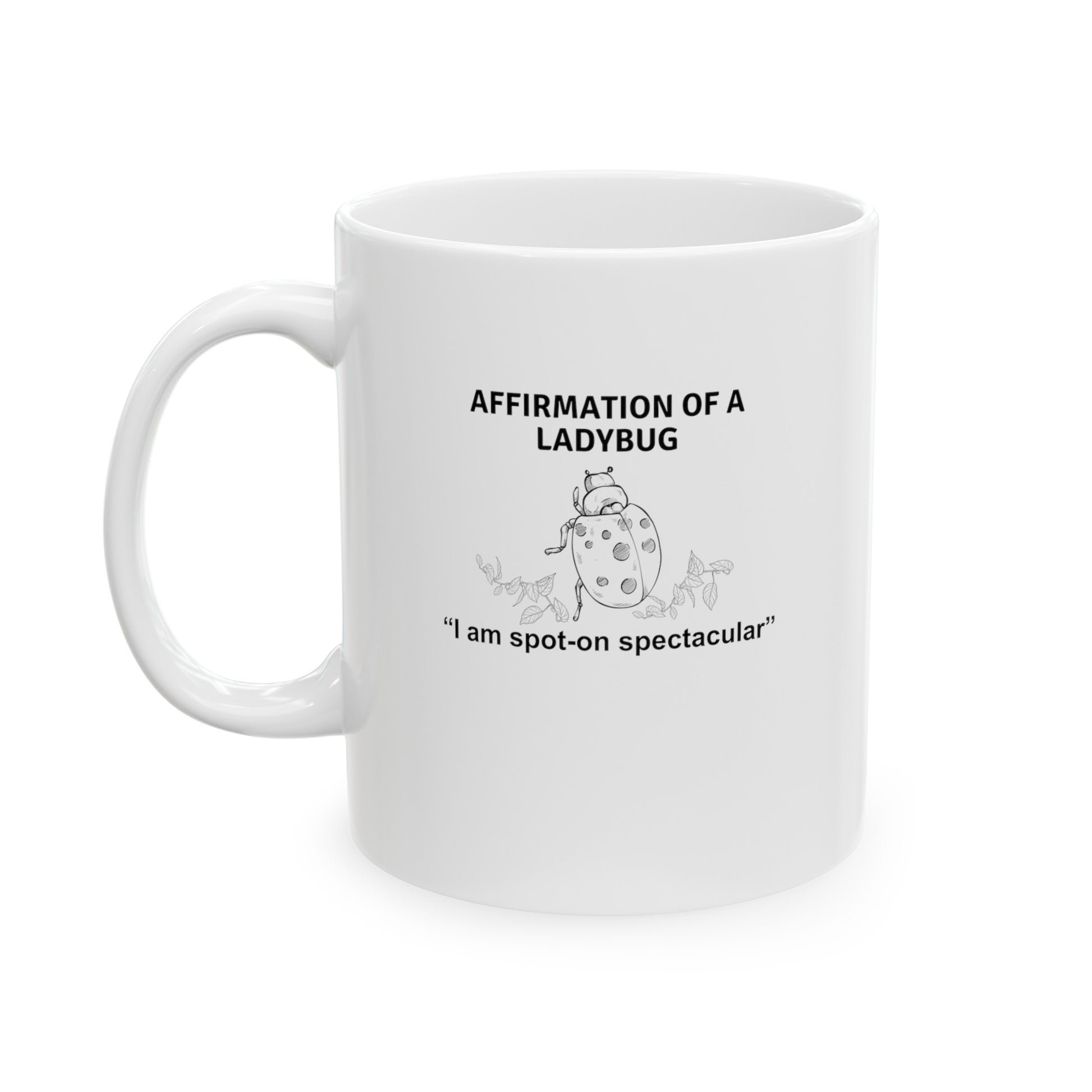 Affirmation of a ladybug mug white 11oz