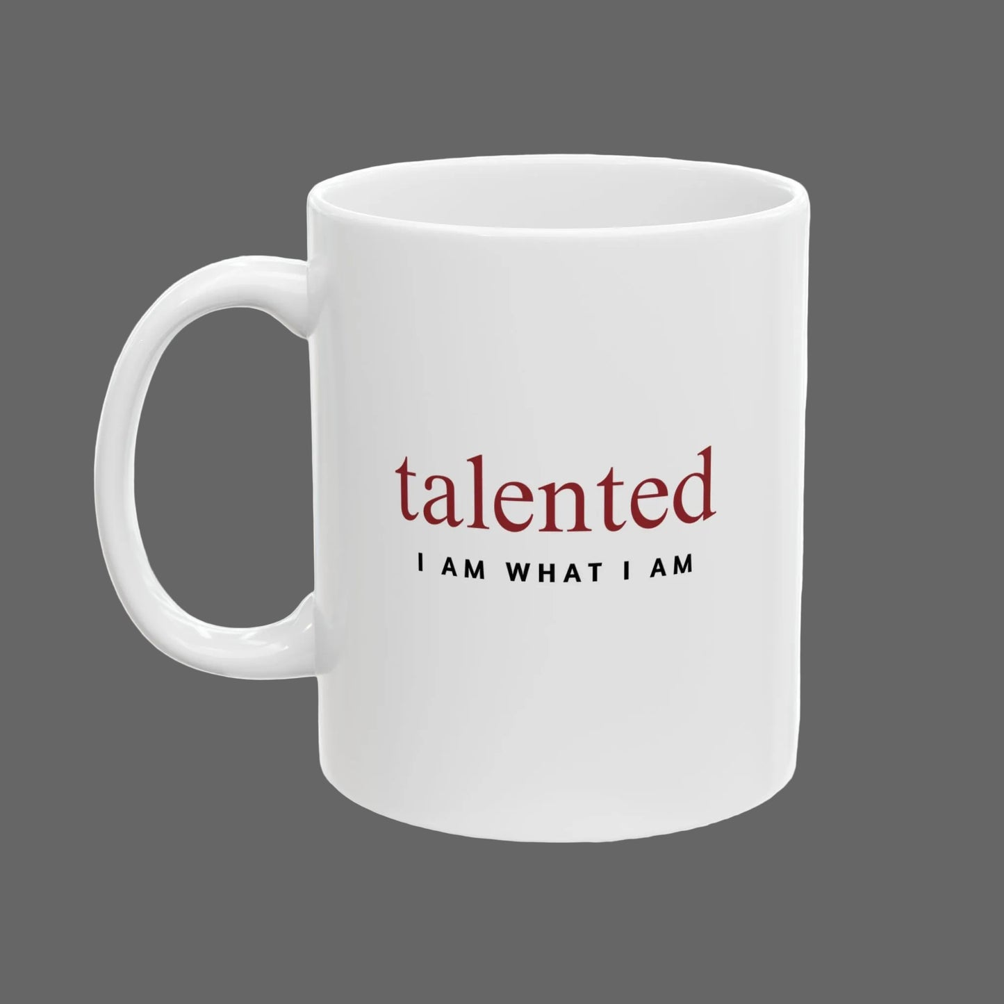 White mug with motivational quote 'talented I AM WHAT I AM' on a white background