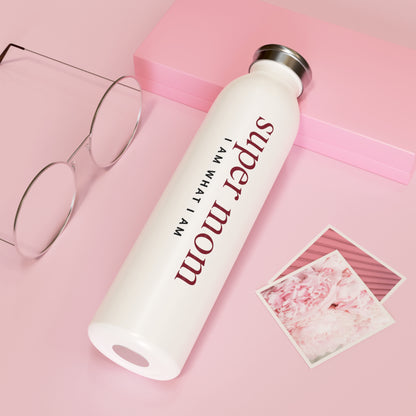 White water bottle with 'super mom I am what I am' text 