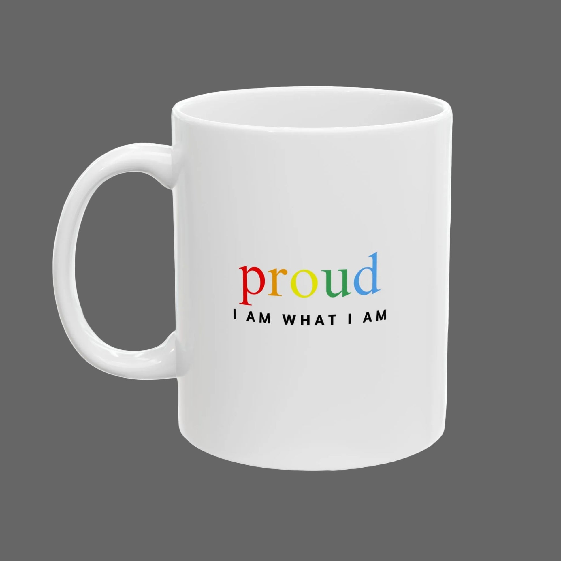White mug with 'proud I AM WHAT I AM' text on a white background