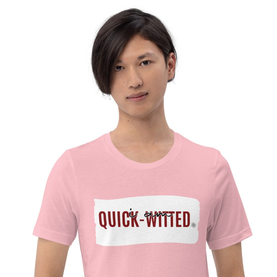 I Am Quick-witted Adult Unisex T-Shirt pink